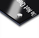 Do Not Question Authority Acrylic print