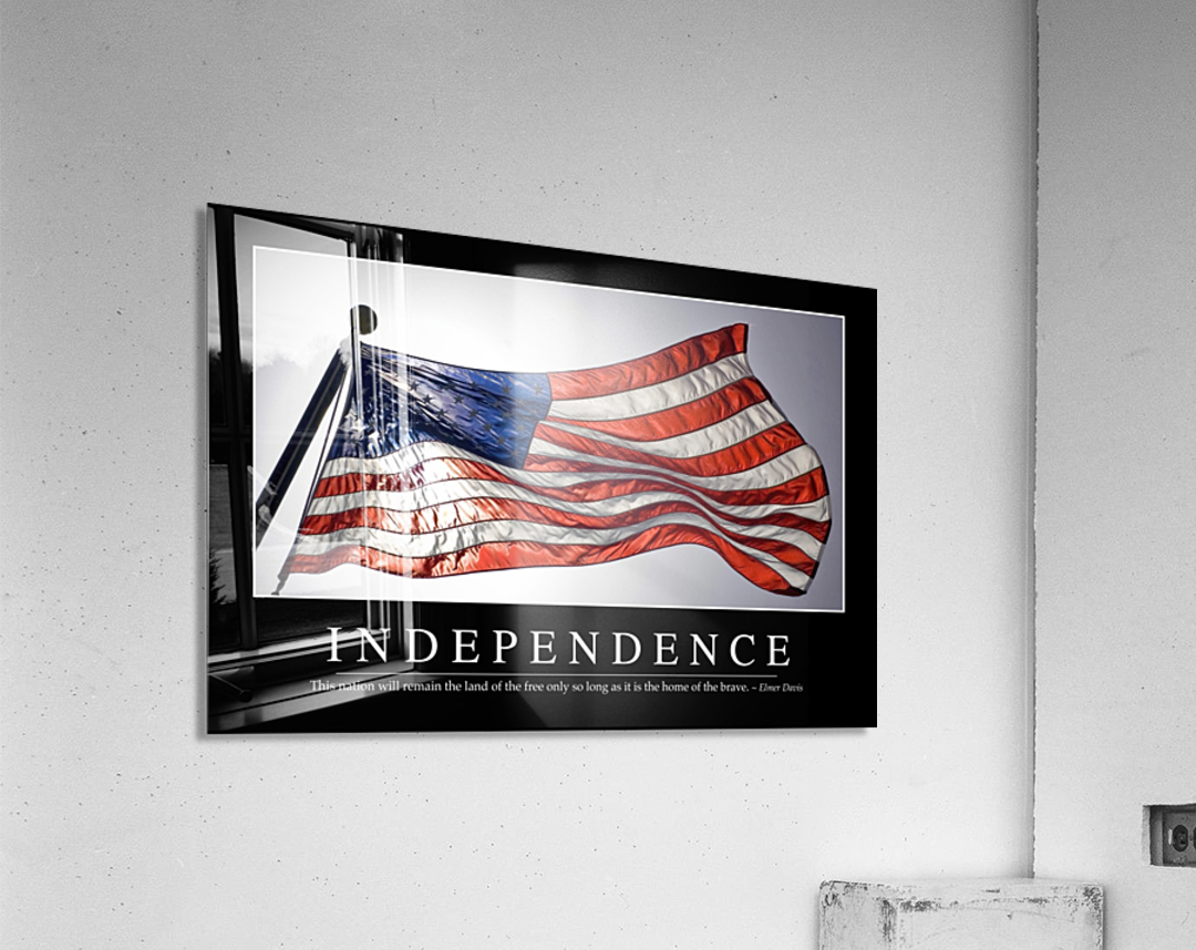 Independence: Inspirational Quote and Motivational Poster Acrylic Print