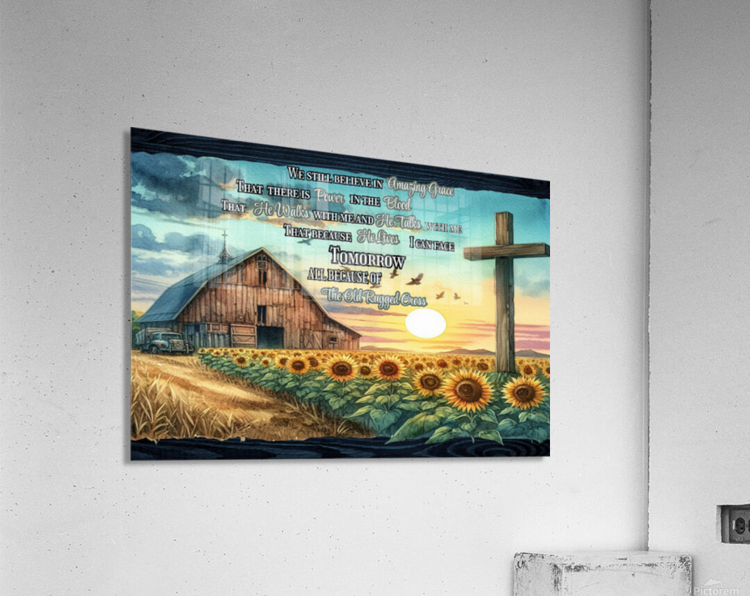 We Still Believe in Amazing Grace – Christian Sunflowers Acrylic Wall Art | Faith & Inspirational Home Decor Acrylic Print