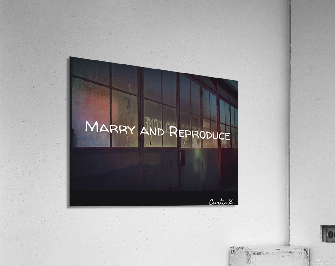 Marry and Reproduce Acrylic Print