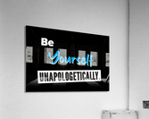 unapologetically 48x32 B Acrylic Print