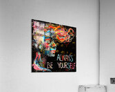 Always Be Yourself 8  Acrylic Print