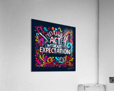 Act Without Expectation Acrylic Print