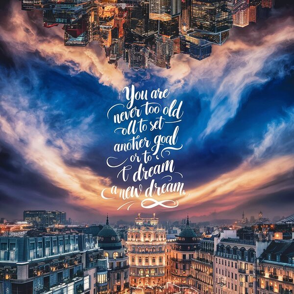 You are never too old to set another goal or to dream a new dream Print