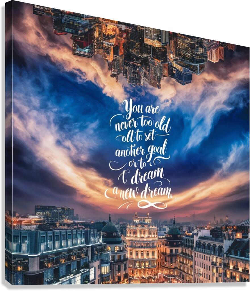 You are never too old to set another goal or to dream a new dream Canvas Print