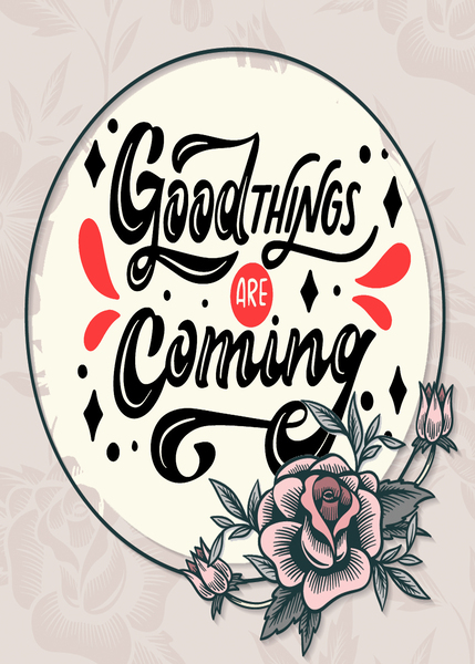 Good Things are Coming Print