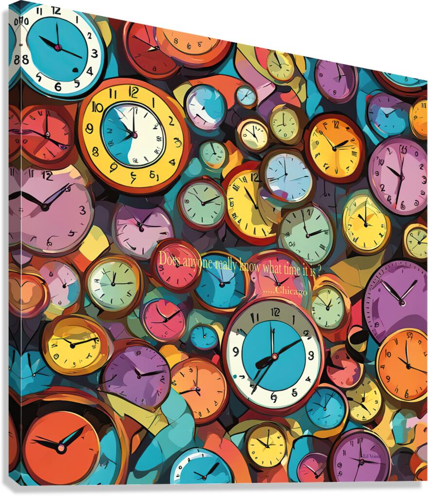 DOES ANYONE REALLY KNOW WHAT TIME IT IS   Canvas Print