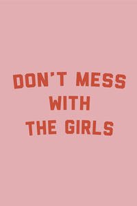 Dont Mess With the Girls