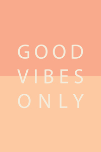 Good Vibes Only