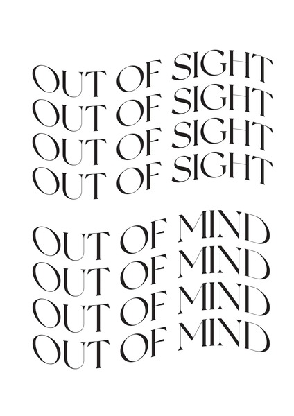 Out of sight, out of mind Print