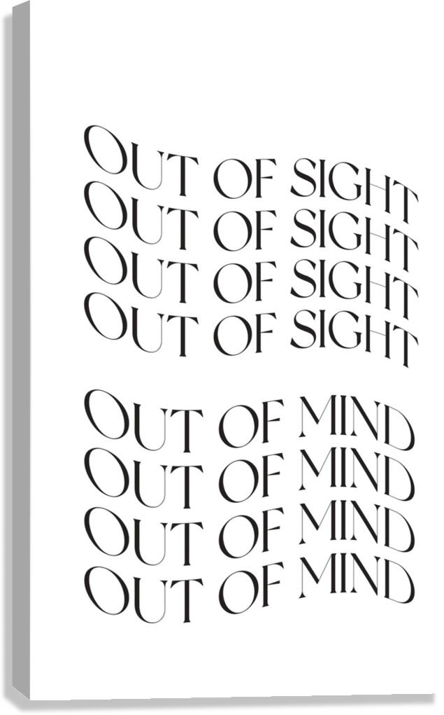 Out of sight, out of mind Canvas Print