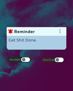 Reminder: Get Shit Done.