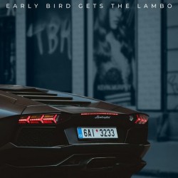 Early Bird Gets The Lambo lll