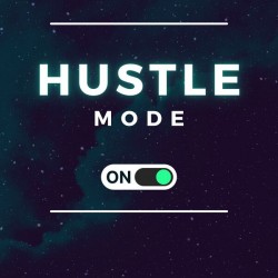 Hustle Mode: ON