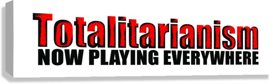 Totalitarianism  Canvas Print