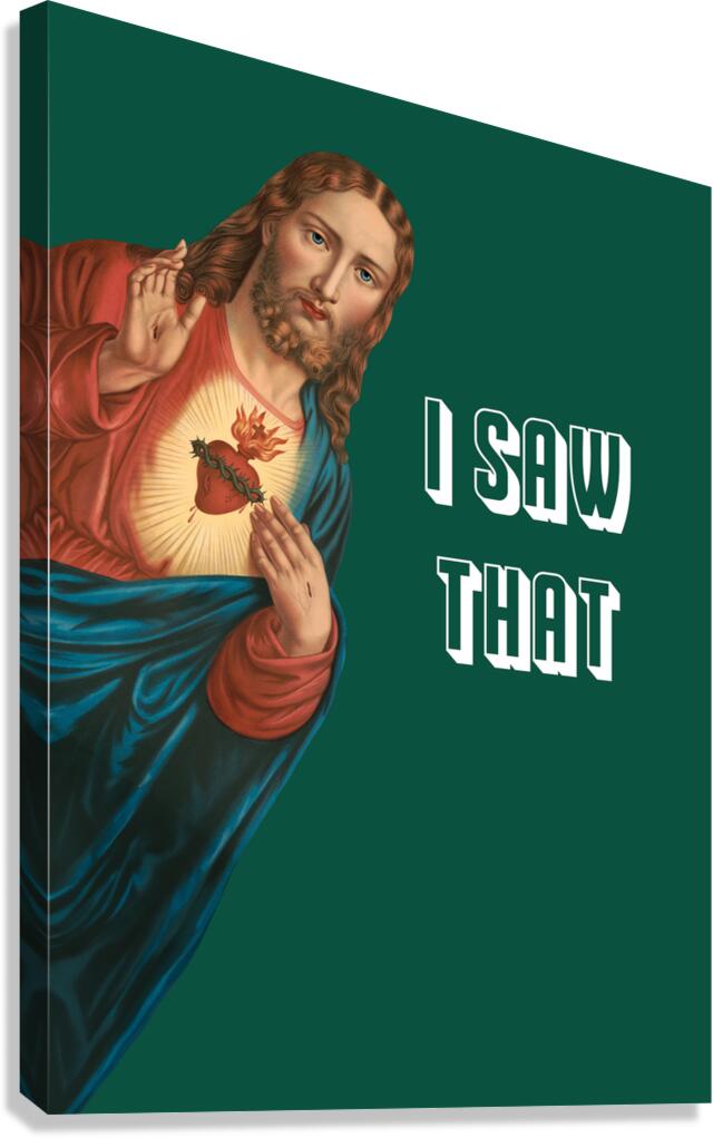 I saw that Canvas Print