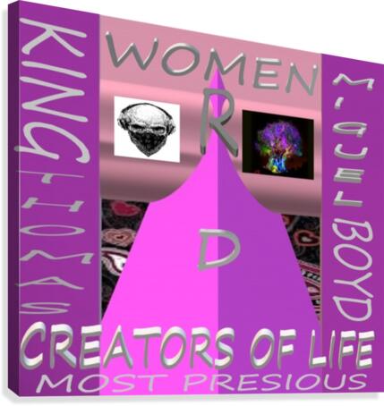 WOMEN R D CREATORS OF LIFE   KING THOMAS MIGUEL BOYD  Canvas Print