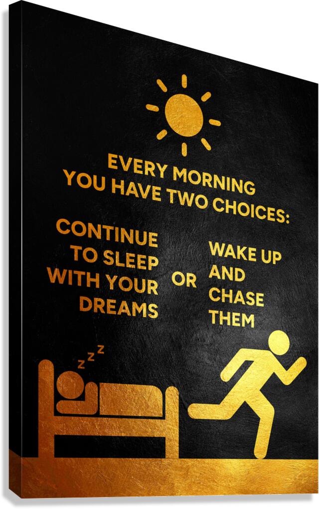 Wake Up and Chase Your Dreams by ABConcepts Wall Art