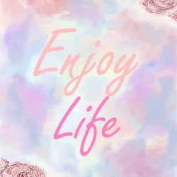 enjoy life