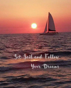 Set Sail and Follow Your Dreams