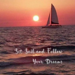 Set Sail and Follow Your Dreams