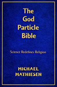 The God Particle Bible by Michael Mathiesen