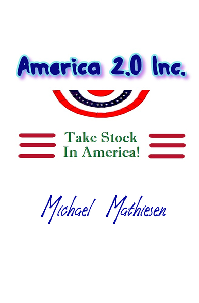 America 2.0 - Take Stock In America by Michael Mathiesen
