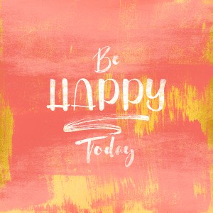Be HAPPY Today