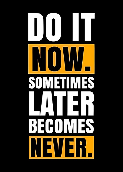 Do it now .motivation image by Dr master