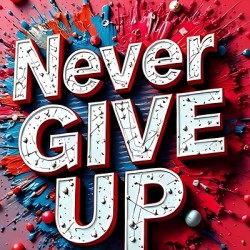 never give up 