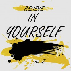 BELIEVE IN YOURSELF