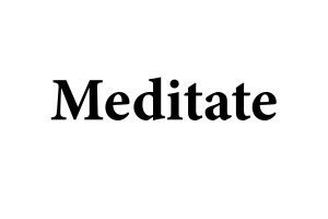 MEDITATE