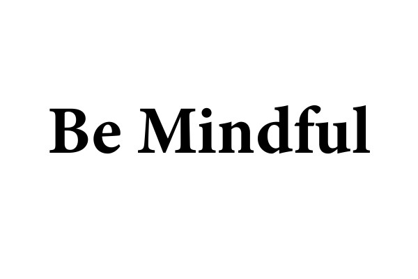 BE MINDFUL Print
