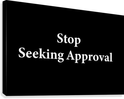 Stop Seeking Approval 2 Canvas Print