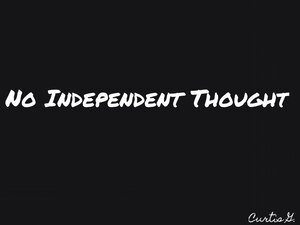No Independent Thought