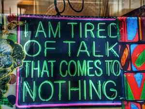 Tired of Talk