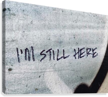 Im Still Here. Canvas Print