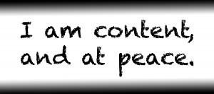 I am content and at peace.