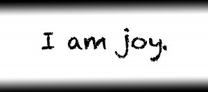 I am joy.