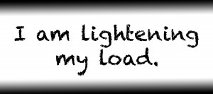 I am lightening my load.