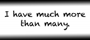 I have much more than many.
