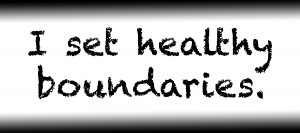 I set healthy boundaries.