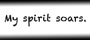 My spirit soars.
