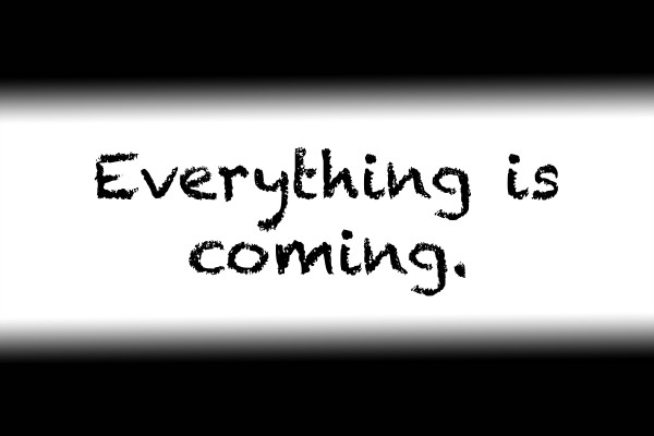 Affirmation: Everything is coming Print
