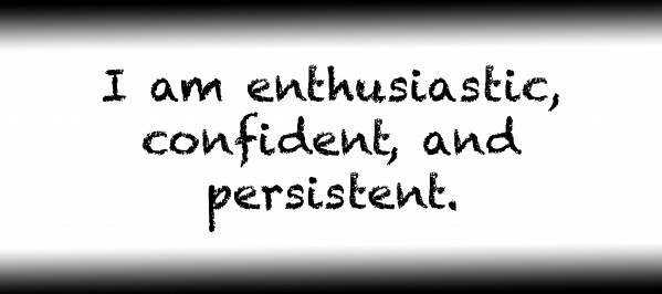 I am enthusiastic confident and persistent. by Red Pill Metaphysics