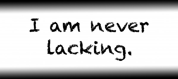 I am never lacking. Print