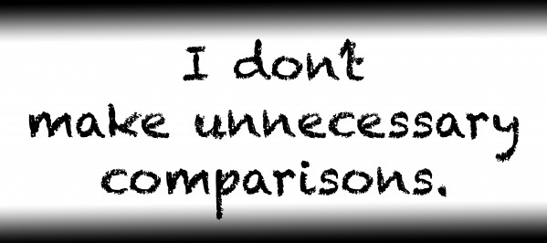 I dont make unnecessary comparisons. by Red Pill Metaphysics