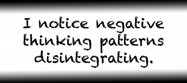 I notice negative thinking patterns disintegrating. by Red Pill Metaphysics