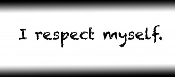I respect myself. Print