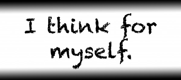 I think for myself. by Red Pill Metaphysics